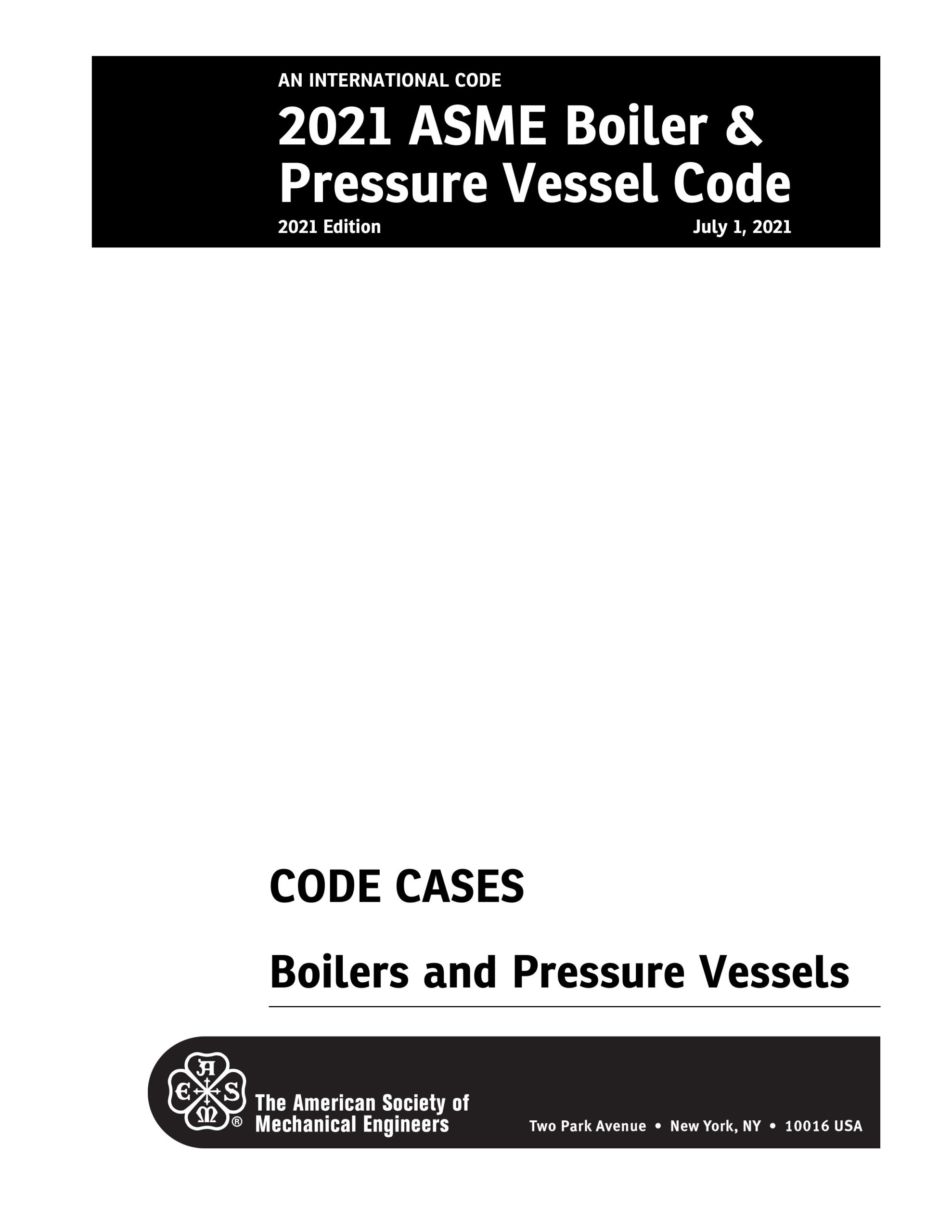 ASME BPVC.CC.BPV-2021 ASME Boiler and Pressure Vessel Code – Code Cases: Boilers and Pressure Vessels