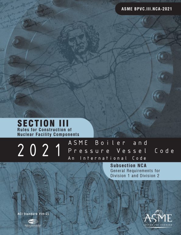 ASME BPVC.III.NCA-2021 ASME Boiler and Pressure Vessel Code, Section III: Rules for Construction of Nuclear Power Plant Components